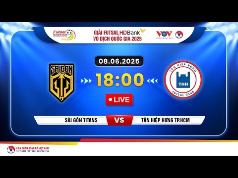 Xem trực tiếp Sài Gòn Titans vs Tân Hiệp Hưng tại giải Futsal HDBank VĐQG 2025